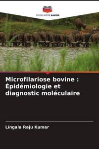 Produktbild: Microfilariose bovine : &Eacute;pid&eacute;miologie et diagnostic mol&eacute;culaire