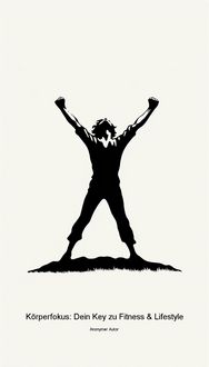 Produktbild: K&ouml;rperfokus: Dein Key zu Fitness & Lifestyle
