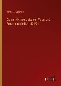 Produktbild: Die erste Handelsreise der Welser und Fugger nach Indien 1505/06