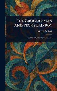 Produktbild: The Grocery Man And Peck's Bad Boy