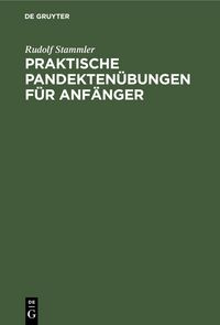 Produktbild: Praktische Pandekten&uuml;bungen f&uuml;r Anf&auml;nger