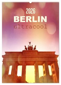Produktbild: BERLIN ultracool (Wandkalender 2026 DIN A2 hoch), CALVENDO Monatskalender