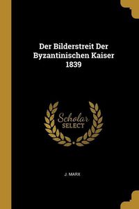 Produktbild: Der Bilderstreit Der Byzantinischen Kaiser 1839
