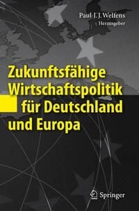 Produktbild: Zukunftsf&auml;hige Wirtschaftspolitik f&uuml;r Deutschland und Europa