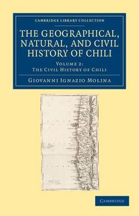 Produktbild: The Geographical, Natural, and Civil History of Chili - Volume 2