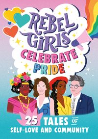 Produktbild: Rebel Girls Celebrate Pride: 25 Tales of Self-Love and Community