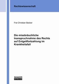 Produktbild: Die missbräuchliche Inanspruchnahme des Rechts auf Entgeltfortzahlung im Krankheitsfall