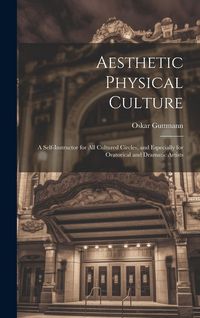 Produktbild: Aesthetic Physical Culture: A Self-Instructor for All Cultured Circles, and Especially for Oratorical and Dramatic Artists