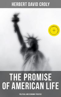 Produktbild: The Promise of American Life - Political and Economic Treatise