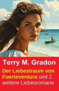 Produktbild: Der Liebestraum von Fuerteventura und 2 weitere Liebesromane