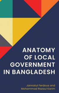 Produktbild: Anatomy of Local Government in Bangladesh