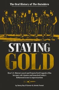Produktbild: Staying Gold: The Oral History of The Outsiders