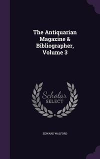 Produktbild: The Antiquarian Magazine & Bibliographer, Volume 3