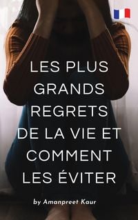 Produktbild: Les Plus Grands Regrets de la Vie et Comment les &Eacute;viter
