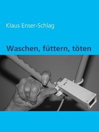 Produktbild: Waschen, f&uuml;ttern, t&ouml;ten