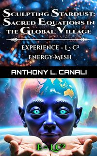 Produktbild: Sculpting Stardust: Sacred Equations in the Global Village - Experience = L x C&sup2; - Energy-mesh (1)