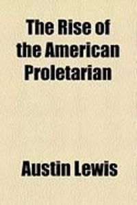 Produktbild: The Rise of the American Proletarian