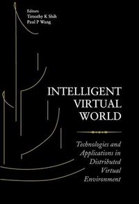 Produktbild: Intelligent Virtual World: Technologies and Applications in Distributed Virtual Environment