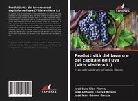 Produktbild: Produttivit&agrave; del lavoro e del capitale nell'uva (Vitis vinifera L.)
