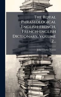Produktbild: The Royal Phraseological English-french, French-english Dictionary, Volume 2...
