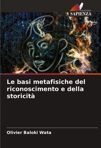 Produktbild: Le basi metafisiche del riconoscimento e della storicit&agrave;