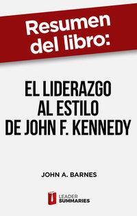 Produktbild: Resumen del libro "El liderazgo al estilo de John F. Kennedy" de John A. Barnes