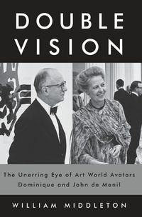 Produktbild: Double Vision: The Unerring Eye of Art World Avatars Dominique and John de Menil
