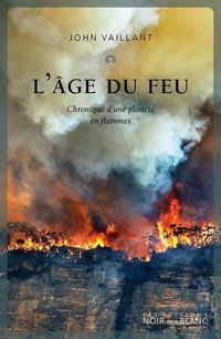 Produktbild: L'&acirc;ge du feu : chronique d'une plan&egrave;te en flammes
