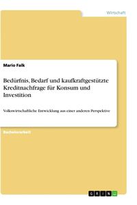 Produktbild: Bed&uuml;rfnis, Bedarf und kaufkraftgest&uuml;tzte Kreditnachfrage f&uuml;r Konsum und Investition