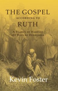 Produktbild: The Gospel According to Ruth: A Season of Harvest 121 Days of Devotions