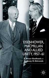 Produktbild: Eisenhower, Macmillan and Allied Unity, 1957&ndash;1961