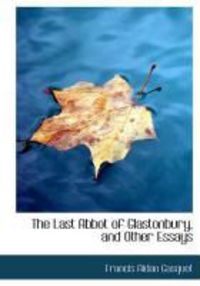 Produktbild: The Last Abbot of Glastonbury, and Other Essays