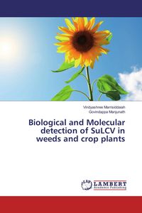 Produktbild: Biological and Molecular detection of SuLCV in weeds and crop plants
