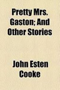 Produktbild: Pretty Mrs. Gaston; And Other Stories