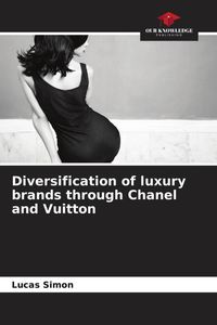 Produktbild: Diversification of luxury brands through Chanel and Vuitton
