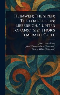 Produktbild: Heimweh; The Siren; The Loaded Gun; Liebereich; "Iupiter Tonans;" "Sis;" Thor's Emerald; Guile