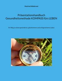 Produktbild: Pr&auml;sentationshandbuch Gesundheitsmethode KOMPASS f&uuml;rs LEBEN