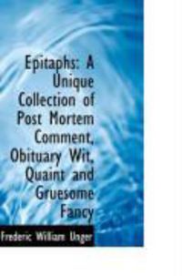 Produktbild: Epitaphs: A Unique Collection of Post Mortem Comment, Obituary Wit, Quaint and Gruesome Fancy
