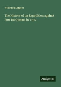 Produktbild: The History of an Expedition against Fort Du Quesne in 1755