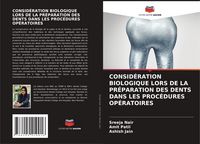 Produktbild: Consid&eacute;ration Biologique Lors De La Pr&eacute;paration des Dents Dans Les Proc&eacute;dures Op&eacute;ratoires