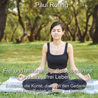 Bild vom Artikel Frei und unabhängig: Selbstbestimmt und stressfrei Leben vom Autor Paul Röhrig