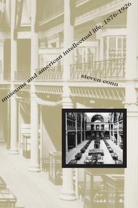 Produktbild: Conn, S: Museums & American Intellectual Life 1876-1926