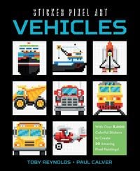 Produktbild: Sticker Pixel Art: Vehicles: With Over 8,000 Colorful Stickers to Create 20 Amazing Pixel Paintings!