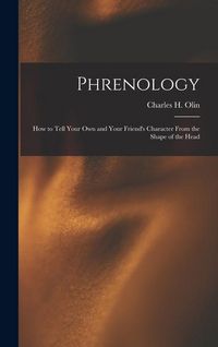 Produktbild: Phrenology; How to Tell Your Own and Your Friend's Character From the Shape of the Head