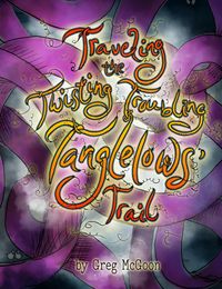 Produktbild: Traveling the Twisting Troubling Tanglelows' Trail (The Tanglelows)