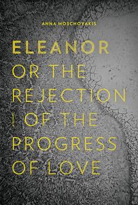 Produktbild: Eleanor, Or, the Rejection of the Progress of Love