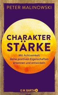 Produktbild: Charakterst&auml;rke. Mit Achtsamkeit deine positiven Eigenschaften erkennen und entwickeln