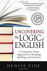 Produktbild: Uncovering the Logic of English: A Common-Sense Approach to Reading, Spelling, and Literacy