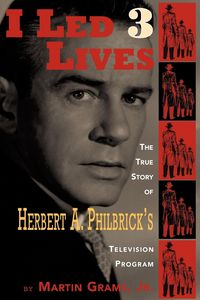 Produktbild: I Led 3 Lives - The True Story of Herbert A. Philbrick's Television Program
