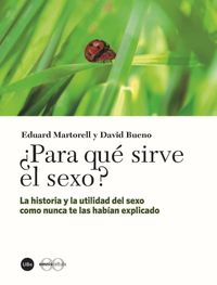 Bild vom Artikel ¿Para qué sirve el sexo? : la historia y la utilidad del sexo como nunca te las habían explicado vom Autor David Bueno Torrens
